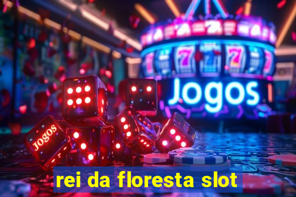 rei da floresta slot