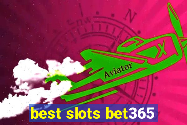 best slots bet365