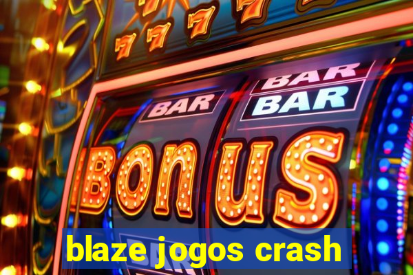 blaze jogos crash