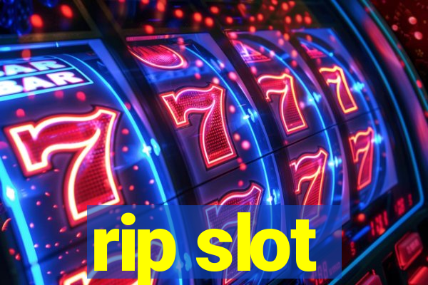 rip slot