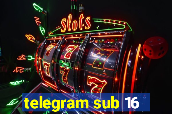 telegram sub 16