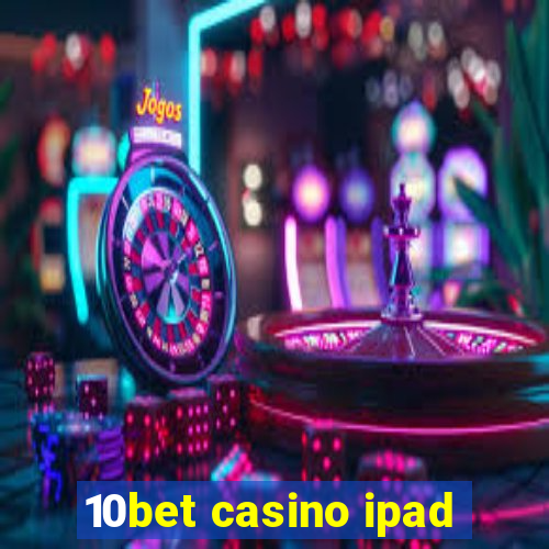 10bet casino ipad