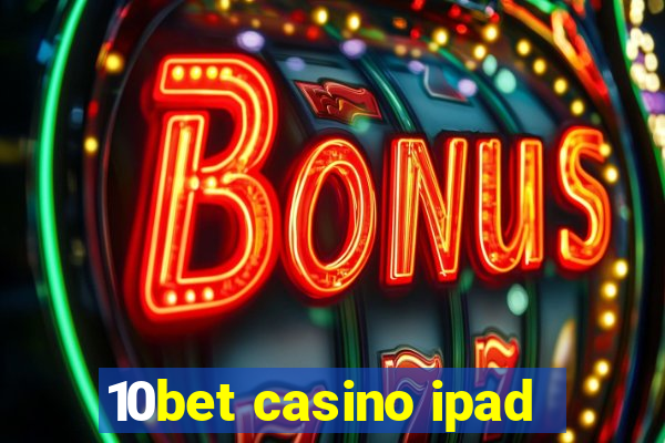 10bet casino ipad