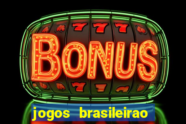 jogos brasileirao serie a hoje