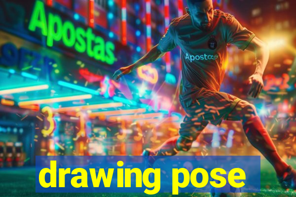 drawing pose