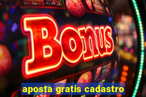 aposta gratis cadastro