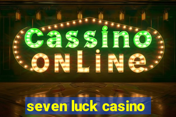 seven luck casino