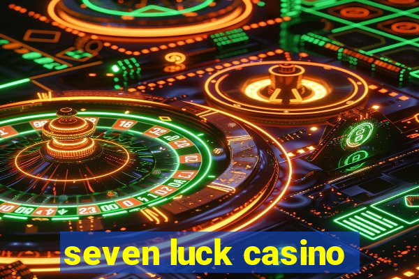 seven luck casino