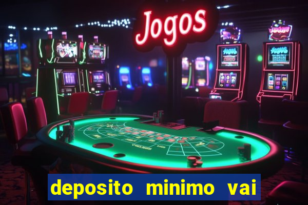 deposito minimo vai de bet