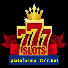 plataforma tt77.bet paga mesmo