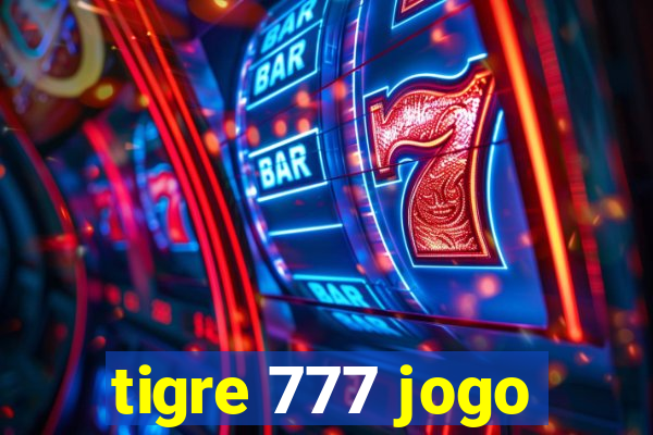 tigre 777 jogo