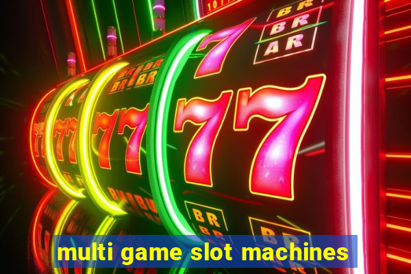 multi game slot machines