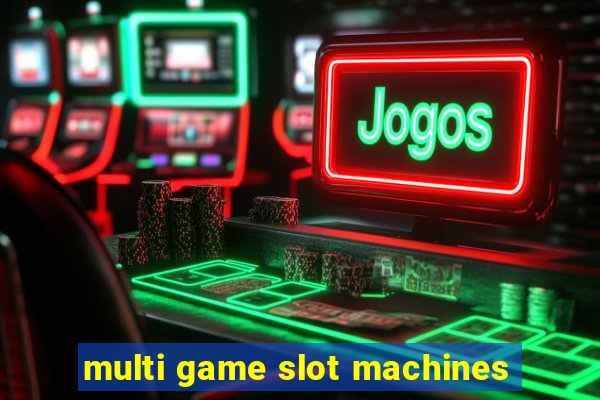 multi game slot machines