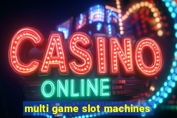 multi game slot machines