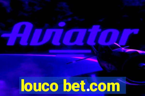 louco bet.com