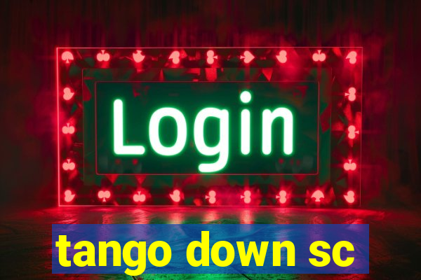 tango down sc