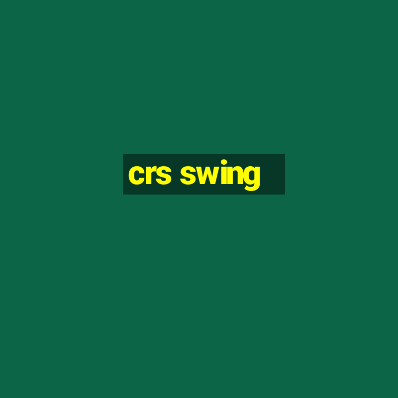 crs swing