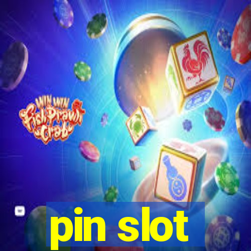 pin slot