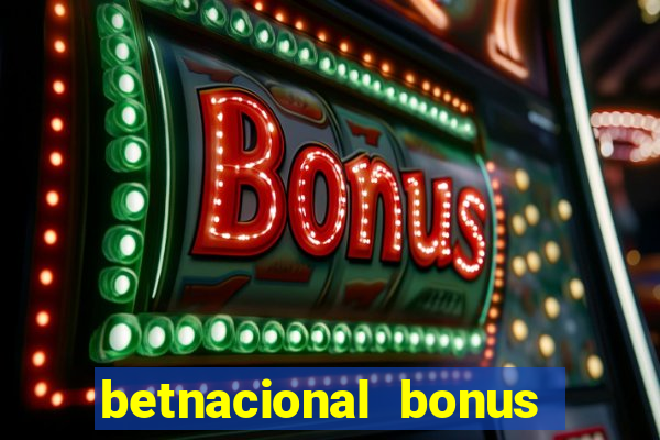 betnacional bonus de boas vindas