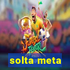 solta meta