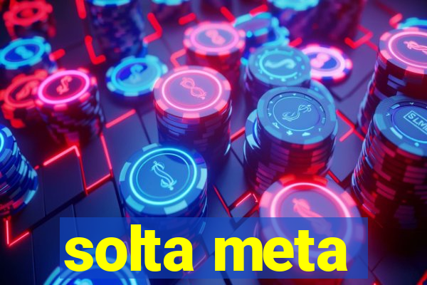 solta meta