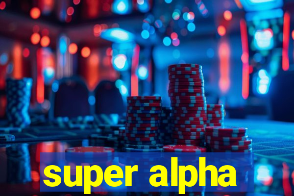 super alpha