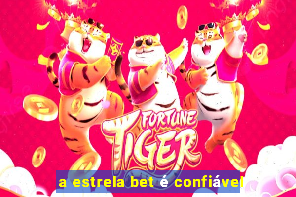 a estrela bet é confiável