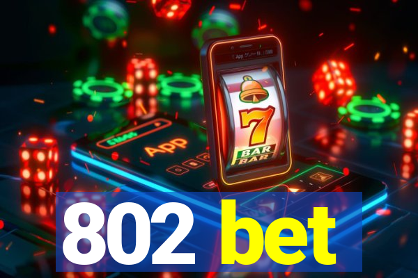 802 bet