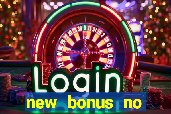 new bonus no deposit casino