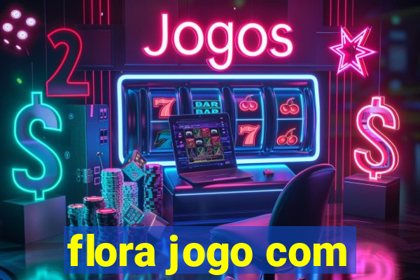 flora jogo com