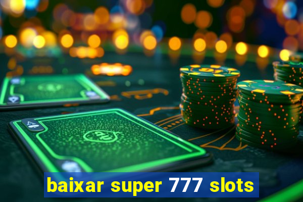 baixar super 777 slots