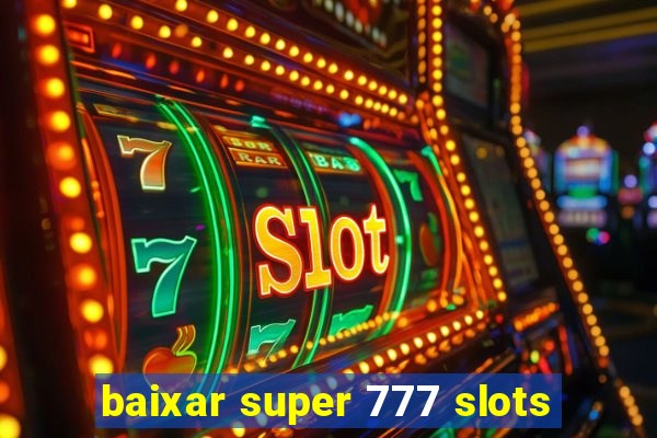 baixar super 777 slots