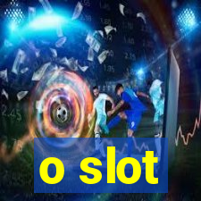 o slot