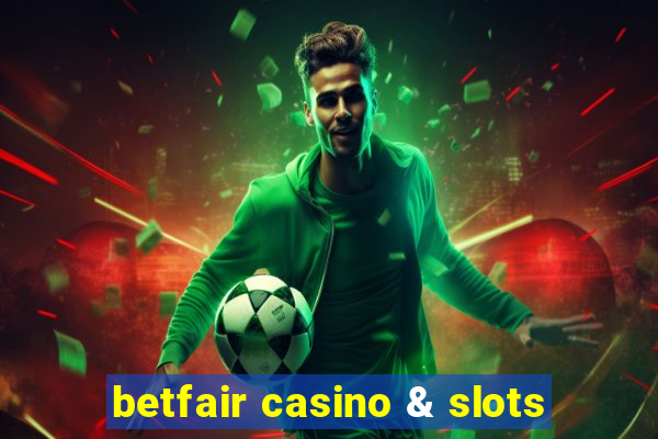 betfair casino & slots