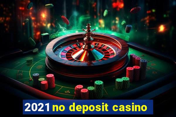 2021 no deposit casino