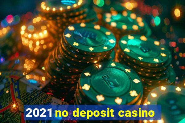 2021 no deposit casino