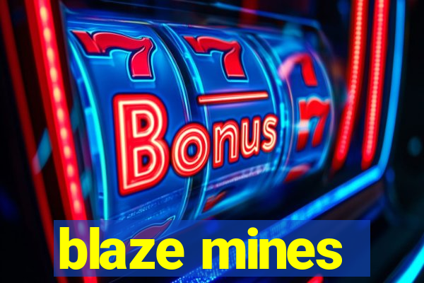 blaze mines