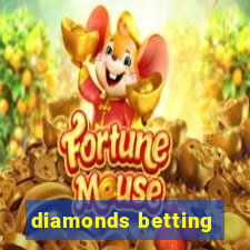 diamonds betting