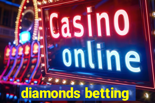 diamonds betting