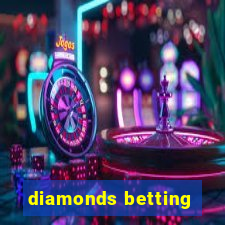 diamonds betting