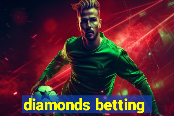 diamonds betting