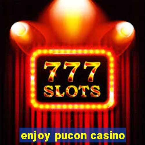 enjoy pucon casino