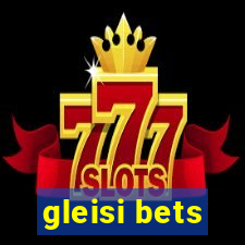 gleisi bets