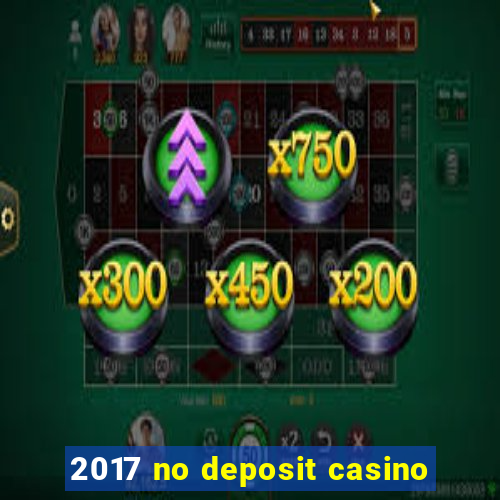 2017 no deposit casino