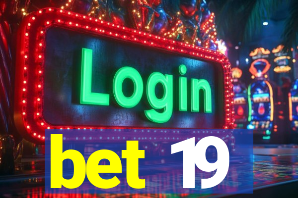 bet 19