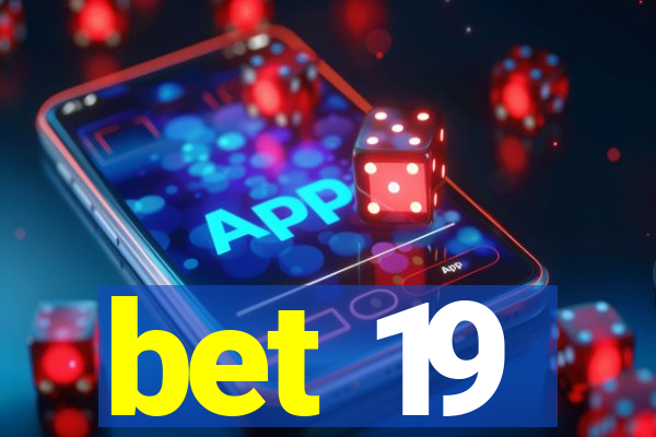 bet 19