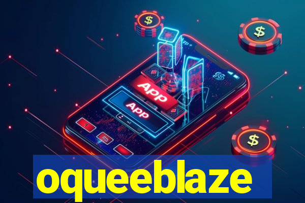 oqueeblaze