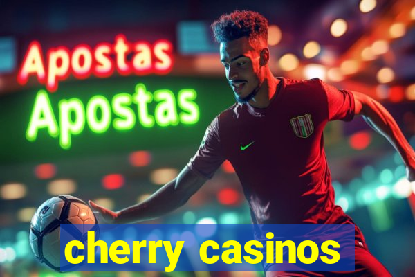 cherry casinos