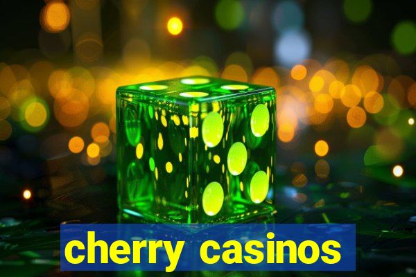 cherry casinos