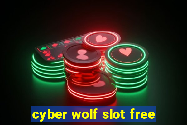 cyber wolf slot free